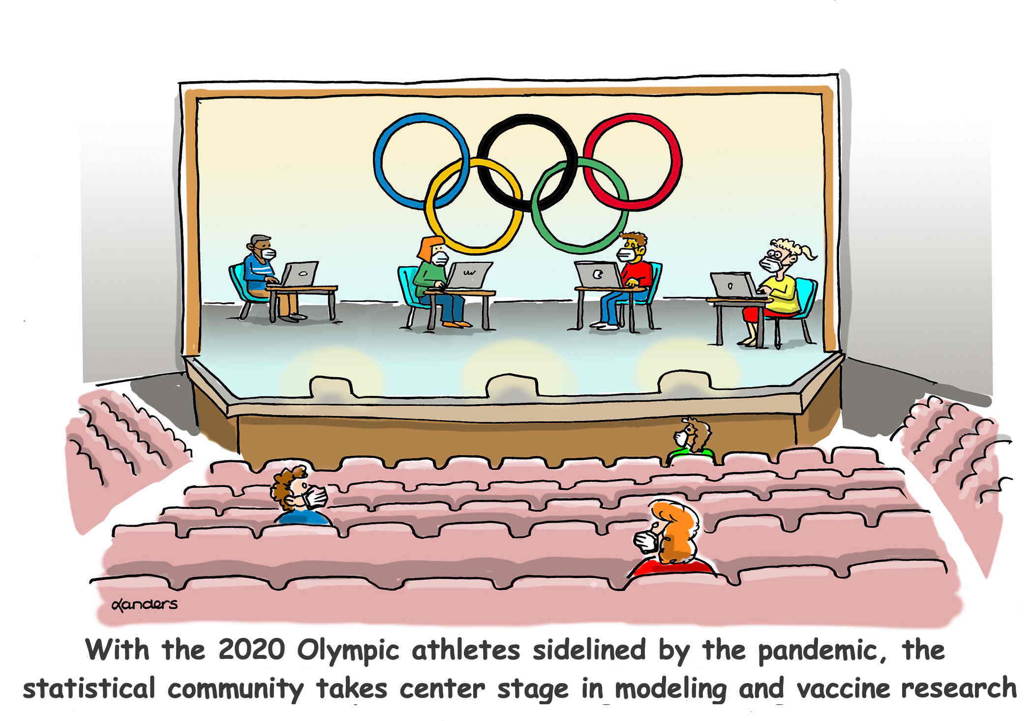 cartoon showing large auditorium with a few people on stage at computers and olympic rings on wall. Caption says: "With the 2020 Olympic athletes sidelined by the pandemic, the statistical community takes center stage in modeling and vaccine research"