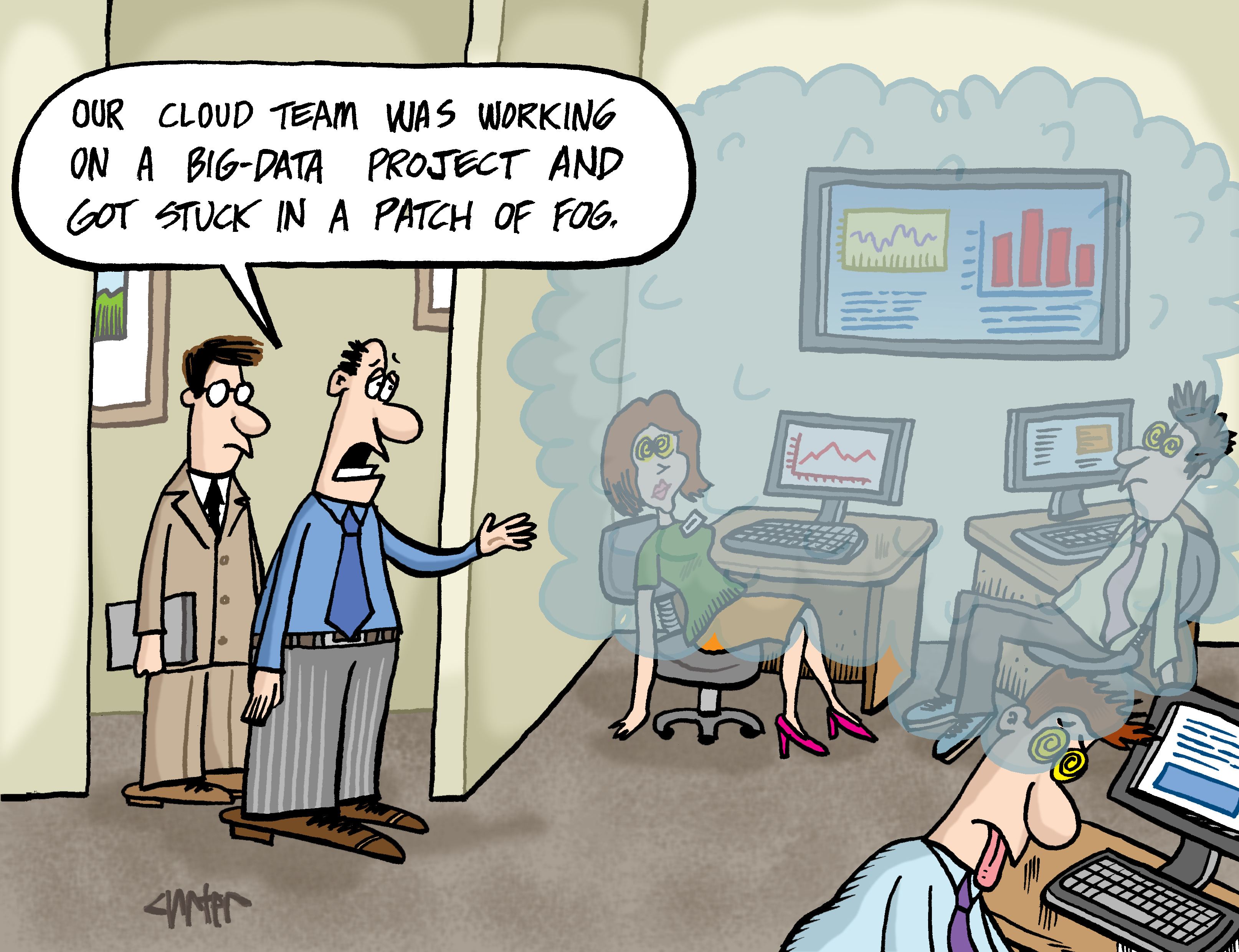 Cartoon showing room full of people dazed by a strange indoor fog.  Person entering room says: Our cloud team was working on a big-data project and got stuck in a patch of fog.