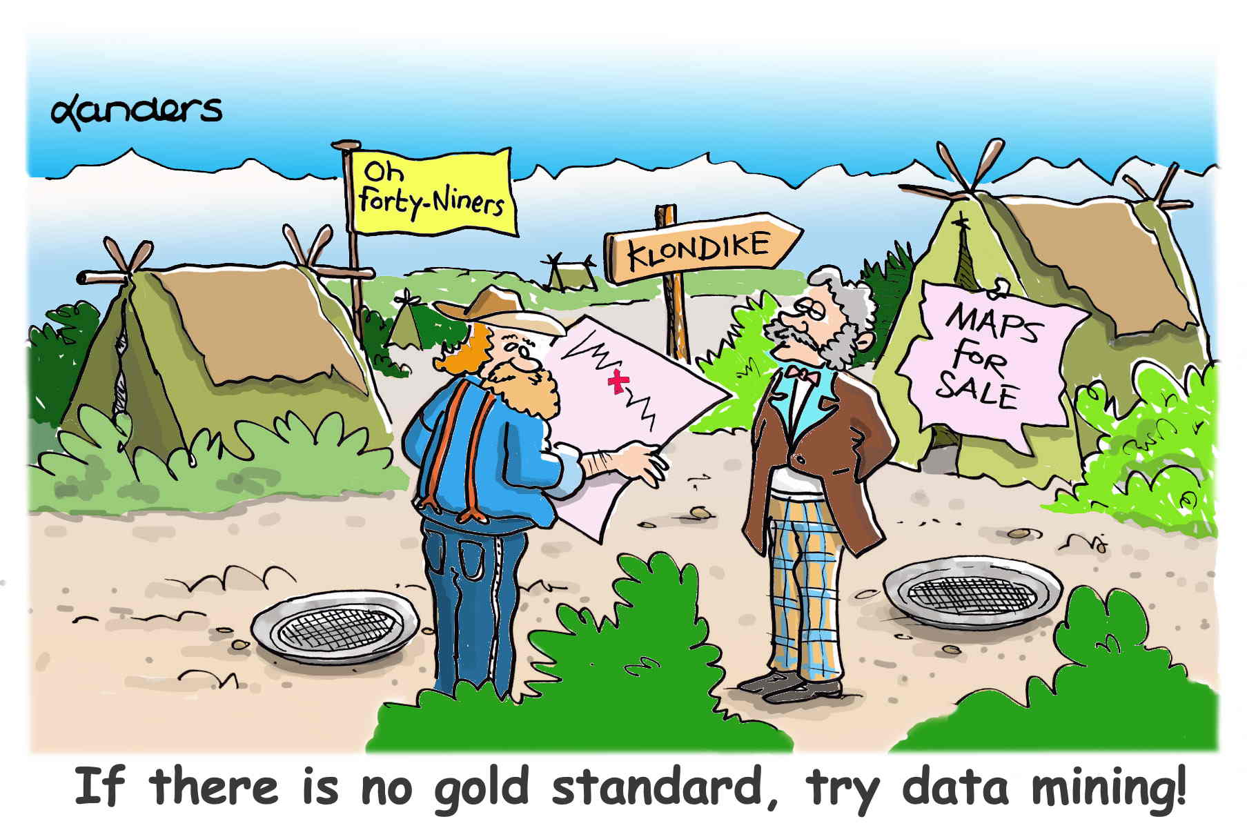 cartoon showing men at gold  mining camp looking at map. Caption says: If there is no gold standard, try data mining!"