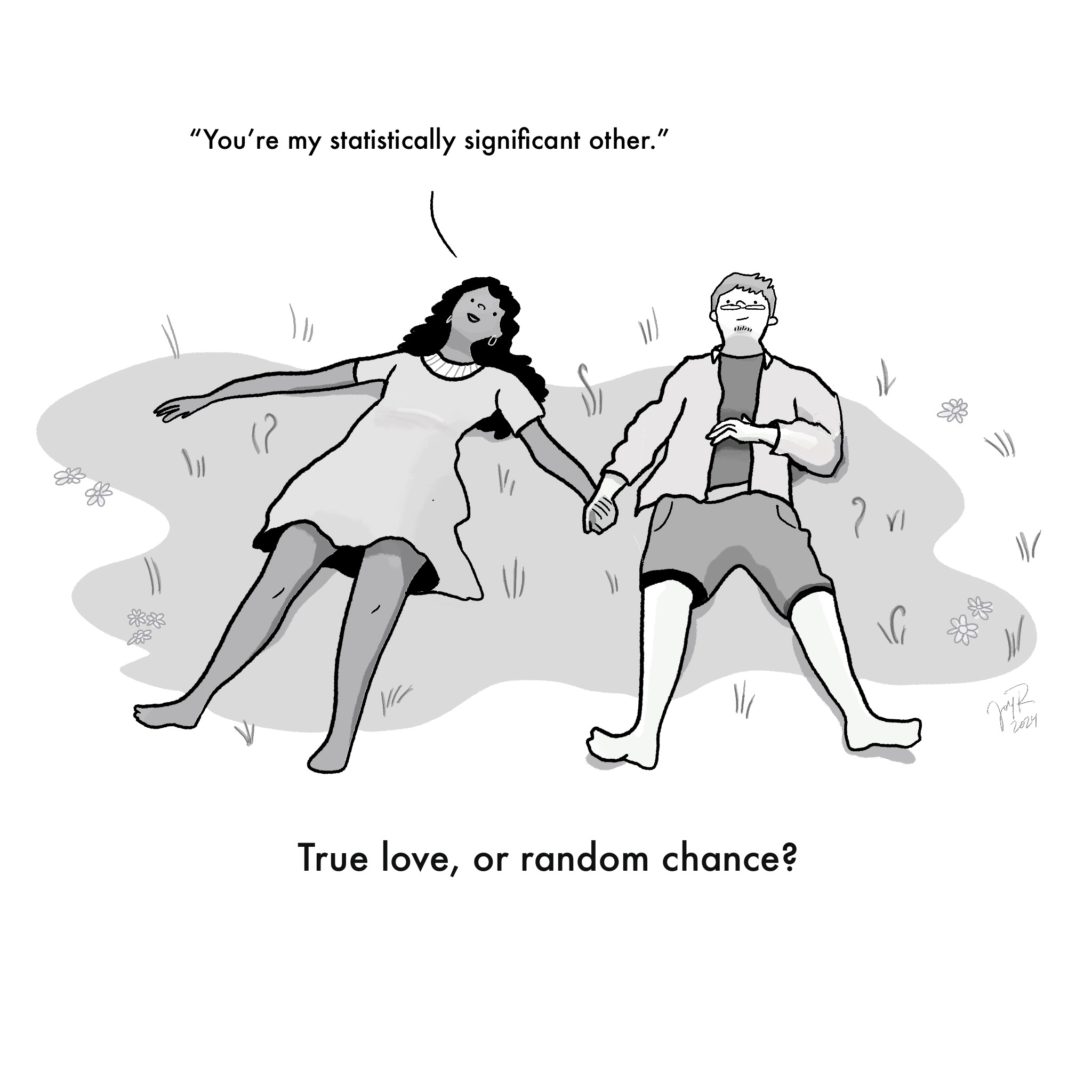 a cartoon showing a couple holding hands. One is saying "you are my statistically significant other" the caption reads "True love, or random chance?"